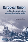 Cover: European Union and the Deconstruction of the Rhineland Frontier - Cambridge University Press