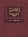 Cover: Leben Des Generals Carl Von Clausewitz Und Der Frau Marie Von Clausewitz Geb. Grafin Von Bruhl - Nabu Press