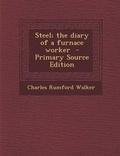 Cover: Steel; The Diary of a Furnace Worker - Nabu Press
