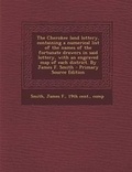 Cover: The Cherokee Land Lottery, Containing a Numerical List of the Names of the Fortunate Drawers in Said Lottery, with an Engraved Map of Each District. by James F. Smith - Nabu Press