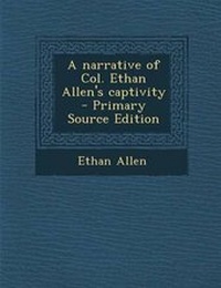 Abbildung von: A Narrative of Col. Ethan Allen's Captivity - Nabu Press
