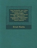 Cover: Paul Gerhardt; Sein Leben Und Seine Lieder. Eine Jubilaumsgabe. Preisgekronte Festschrift Der Allgemeinen Evangelisch-Lutherischen Konferenz - Primary - Nabu Press