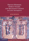 Cover: Private Worship, Public Values, and Religious Change in Late Antiquity - Cambridge University Press