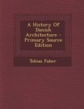 Cover: A History of Danish Architecture - Nabu Press