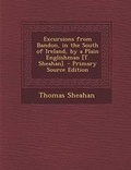 Cover: Excursions from Bandon, in the South of Ireland, by a Plain Englishman [T. Sheahan]. - Nabu Press