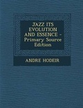 Cover: Jazz Its Evolution and Essence - Nabu Press
