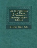 Cover: An Introduction to the Theory of Statistics - Primary Source Edition - Nabu Press
