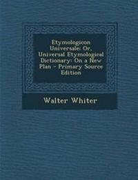 Abbildung von: Etymologicon Universale; Or, Universal Etymological Dictionary - Nabu Press