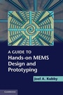 Cover: A Guide to Hands-on MEMS Design and Prototyping - Cambridge University Press