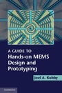 Cover: A Guide to Hands-on MEMS Design and Prototyping - Cambridge University Press