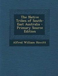 Enlarge image Cover: The Native Tribes of South-East Australia - Nabu Press