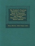 Cover: The Student's Practical Chemistry - Nabu Press