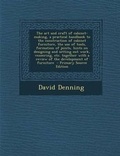 Cover: The Art and Craft of Cabinet-Making, a Practical Handbook to the Construction of Cabinet Furniture, the Use of Tools, Formation of Joints, Hints on Designing and Setting Out Work, Veneering, Etc. Together with a Review of the Development of Furniture - Nabu Press