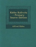 Cover: Kathe Kollwitz - Primary Source Edition - Nabu Press