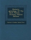 Cover: Historic-Genealogy of the Kirk Family... - Primary Source Edition - Nabu Press