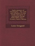 Cover: Gaelic Pioneers of Christianity - Nabu Press