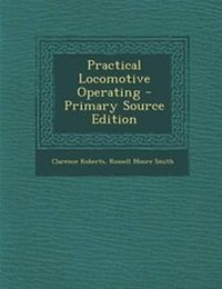 Enlarge image Cover: Practical Locomotive Operating - Primary Source Edition - Nabu Press