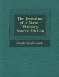 Cover: The Evolution of a State - Primary Source Edition - Nabu Press