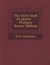 Enlarge image Cover: The First Book of Plants - Primary Source Edition - Nabu Press