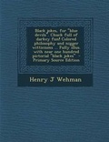 Cover: Black Jokes, for Blue Devils. Chuck Full of Darkey Fun! Colored Philosophy and Nigger Witticisms ... Fully Illus. with Near One Hundred Pictorial Black Jokes - Nabu Press
