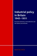 Cover: Industrial Policy in Britain 1945-1951 - Cambridge University Press
