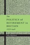 Cover: The Politics of Retirement in Britain, 1878-1948 - Cambridge University Press