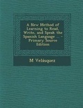 Cover: A New Method of Learning to Read, Write, and Speak the Spanish Language ... - Nabu Press