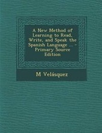 Enlarge image Cover: A New Method of Learning to Read, Write, and Speak the Spanish Language ... - Nabu Press
