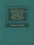 Cover: Die Tanze Des XVI. Jahrhunderts Und Die Alte Franzosische Tanzschule VOR Einfuhrung Der Menuett - Primary Source Edition - Nabu Press