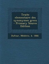 Enlarge image Cover: Traite Elementaire Des Synonymes Grecs - Primary Source Edition - Nabu Press