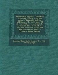 Enlarge image Cover: Elements of Algebra. Translated from the French, with the Notes of Bernoulli and the Additions of de La Grange. 3D Ed., Carefully REV. and Corr. by Jo - Nabu Press