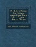 Cover: Die Bekenntnisse Des Heiligen Augustinus - Nabu Press