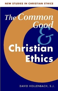 Enlarge image Cover: The Common Good and Christian Ethics - Cambridge University Press