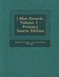 Cover: I Miei Ricordi, Volume 1 - Primary Source Edition - Nabu Press