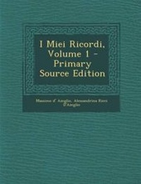 Enlarge image Cover: I Miei Ricordi, Volume 1 - Primary Source Edition - Nabu Press