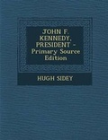 Cover: John F. Kennedy, President - Nabu Press