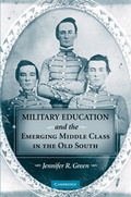 Cover: Military Education and the Emerging Middle Class in the Old South - Cambridge University Press