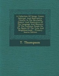 Enlarge image Cover: A Collection of Songs, Comic, Satirical, and Descriptive, Chiefly in the Newcastle Dialect - Nabu Press