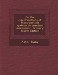 Cover: On the Eigenfunctions of Many-Particle Systems in Quantum Mechanics - Nabu Press