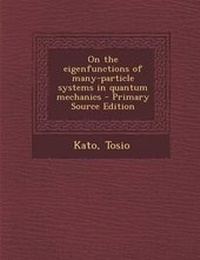 Enlarge image Cover: On the Eigenfunctions of Many-Particle Systems in Quantum Mechanics - Nabu Press
