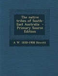 Cover: The Native Tribes of South-East Australia - Nabu Press
