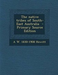 Enlarge image Cover: The Native Tribes of South-East Australia - Nabu Press
