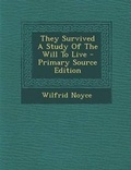Cover: They Survived a Study of the Will to Live - Primary Source Edition - Nabu Press
