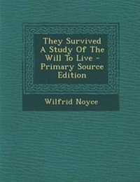 Enlarge image Cover: They Survived a Study of the Will to Live - Primary Source Edition - Nabu Press