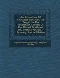 Cover: An Exposition of Christian Doctrine, as Taught in the Protestant Church of the United Brethren, Or, Unitas Fratrum - Nabu Press
