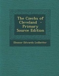 Cover: The Czechs of Cleveland - Nabu Press