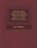 Cover: Geographi Graeci Minores.E Codicibus Recognovit Prolegomenis Annotatione Indicibus Instruxit...Carolus Mullerus, Volume 1 - Nabu Press