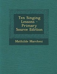 Enlarge image Cover: Ten Singing Lessons - Primary Source Edition - Nabu Press