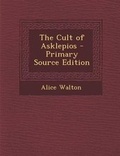 Cover: The Cult of Asklepios - Nabu Press