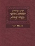 Cover: Geographi Graeci Minores.E Codicibus Recognovit Prolegomenis Annotatione Indicibus Instruxit...Carolus Mullerus, Volume 2 - Primary Source Edition - Nabu Press